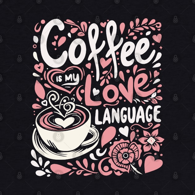 Coffee Is My Love Language by Shadowisper